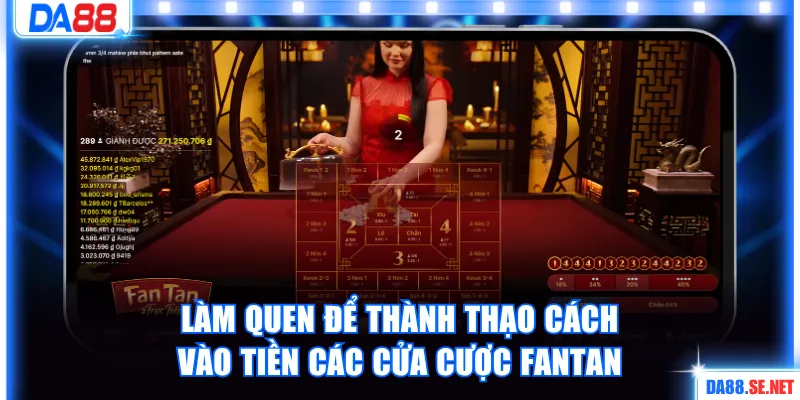Làm quen để thành thạo cách vào tiền các cửa cược Fantan